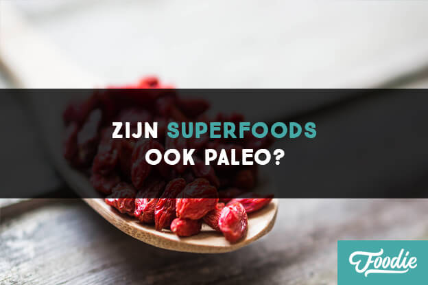 Zijn Superfoods ook Paleo?